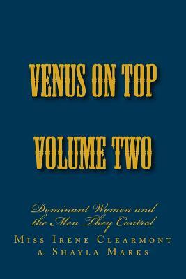 Venus on Top - Volume Two: Dominant Women and the Men They Control by Stephen Glover, Shayla Marks, Irene Clearmont