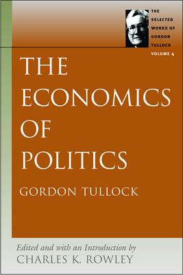 The Economics of Politics by Gordon Tullock