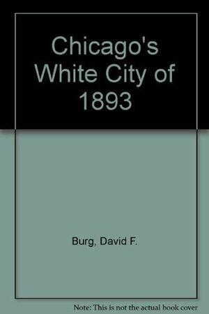 Chicago's White City of 1893 by David F. Burg