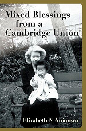 Mixed Blessings From A Cambridge Union by Elizabeth Nneka Anionwu