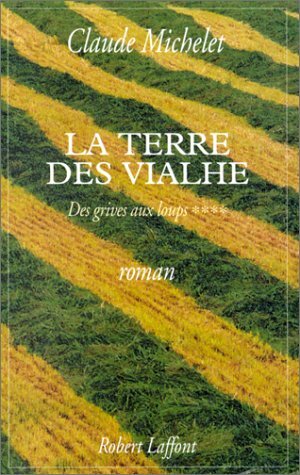 La Terre Des Vialhe: Roman by Claude Michelet