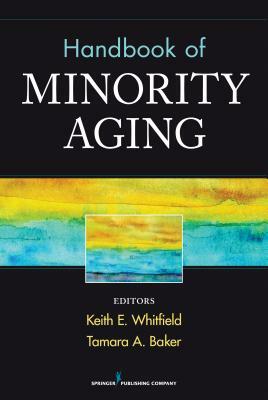 Handbook of Minority Aging by Tamara Baker, Keith Whitfield