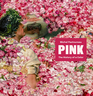 Pink: The History of a Color by Michel Pastoureau