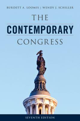 The Contemporary Congress by Wendy J. Schiller, Burdett A. Loomis