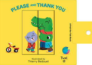 Please and Thank You: A Pull-The-Tab Book by 