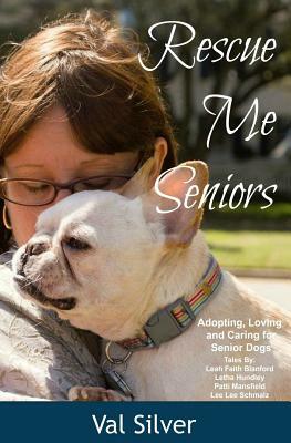 Rescue Me Seniors by Val Silver