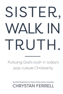 Sister Walk In Truth by Carrie Robaina, Heather Johnson