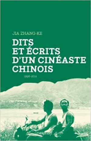 Dits et Écrits d'un Cinéaste Chinois by Jia Zhangke