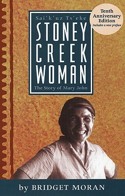 Stoney Creek Woman: The Story of Mary John by Bridget Moran