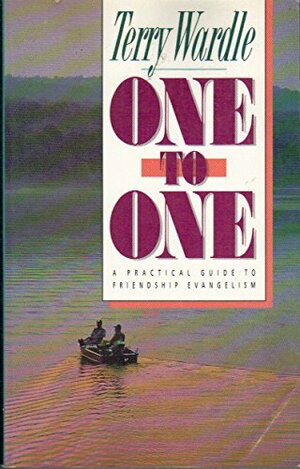 One to One: A Practical Guide to Friendship Evangelism by Terry Wardle