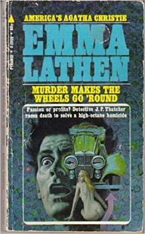 Murder Makes the Wheels Go Round: Emma Lathen by Deaver Brown, Emma Lathen