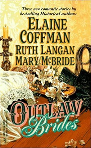Outlaw Brides by Ruth Ryan Langan, Elaine Coffman, Mary McBride