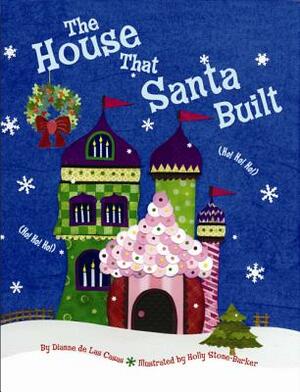 The House That Santa Built by Dianne de Las Casas