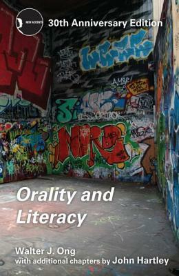 Orality and Literacy: 30th Anniversary Edition by Walter J. Ong