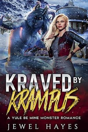 Kraved by Krampus: A Yule Be Mine Monster Romance by Jewel Hayes, Alexa Ashe, Alexa Ashe