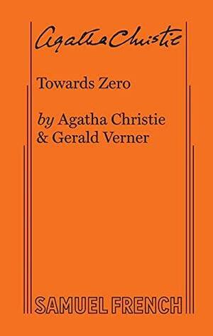 Towards Zero: A Stage Play by Gerald Verner, Agatha Christie