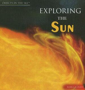 Exploring the Sun by Rebecca Olien