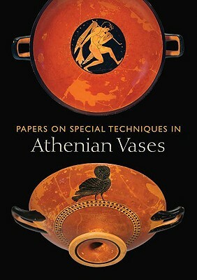 Papers on Special Techniques in Athenian Vases by Kenneth Lapatin