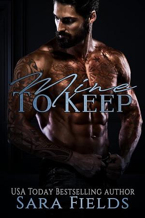 Mine to Keep by Sara Fields