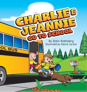 Charlie and Jeannie Go To School by Robin Rotenberg