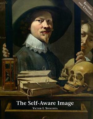 The Self Aware Image: An Insight Into Early Modern Meta-Painting by Victor Ieronim Stoichiță