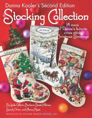 Donna Kooler's Stocking Collection: 14 More of Donna's Favorite Cross Stitch Christmas Stockings by Kooler Design Studio, Linda Gillum
