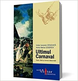 Ultimul carnaval by Victor Ieronim Stoichiță, Anna Maria Coderch