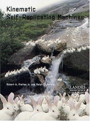 Kinematic Self-Replicating Machines by Robert A. Freitas Jr.