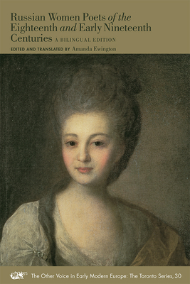 Russian Women Poets of the Eighteenth and Early Nineteenth Centuries. a Bilingual Edition, Volume 30 by 