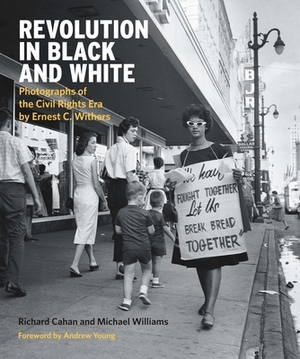 Revolution in Black and White: Photographs of the Civil Rights Era by Ernest Withers by Richard Cahan, Michael Williams