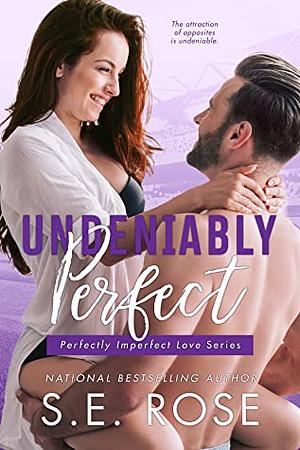 Undeniably Perfect by S.E. Rose