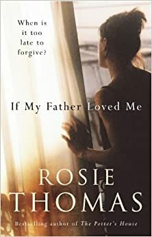 If My Father Loved Me by Rosie Thomas