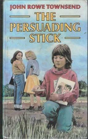 The Persuading Stick by John Rowe Townsend