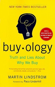Buyology: Truth and Lies about Why We Buy by Martin Lindstrom