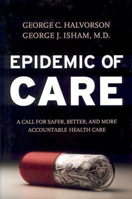 Epidemic of Care by George C. Halvorson