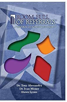 ROOM FULL OF REFERRALS® ...and how to network for them! by Jason Holland, Anthony J. Alessandra, Ivan R. Misner, Dawn Lyons