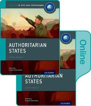 Authoritarian States: Ib History Print and Online Pack: Oxford Ib Diploma Program by Sanjay Perera, Mariam Habibi, Brian Gray