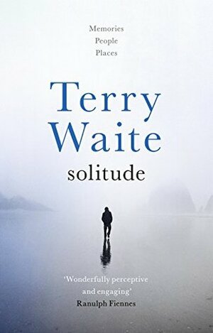 Solitude: Memories, People, Places by Terry Waite