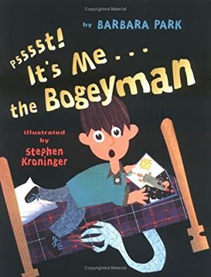 Psssst!It's Me...the Bogeyman by Stephen Kroninger, Barbara Park