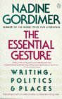 The Essential Gesture: Writing, Politics and Places by Stephen Clingman, Nadine Gordimer