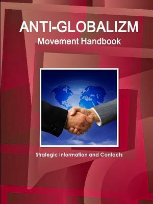 Anti-Globalizm Movement Handbook: Strategic Information and Contacts by Inc Ibp