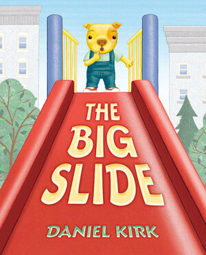 The Big Slide by Daniel Kirk