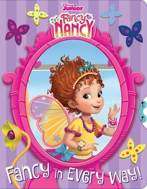 Disney Fancy Nancy: Fancy in Every Way! by Courtney Acampora