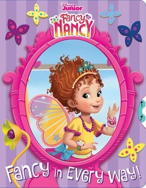 Disney Fancy Nancy: Fancy in Every Way! by Courtney Acampora