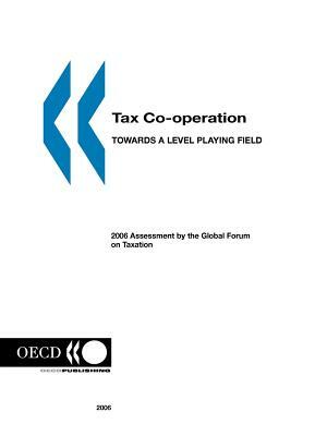 Tax Co-Operation: Towards a Level Playing Field by Organization for Economic Cooperation &, Publi Oecd Published by Oecd Publishing