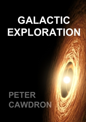 Galactic Exploration by Peter Cawdron