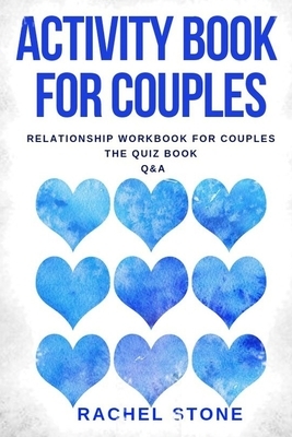 Activity Book For Couples: Relationship Workbook For Couples - The Quiz Book - Q&A by Rachel Stone