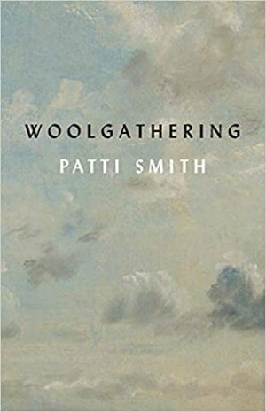 Woolgathering by Patti Smith