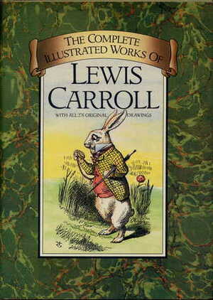 The Complete Works of Lewis Carroll by John Tenniel, Lewis Carroll
