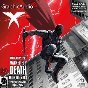 X, Volume 6: Marked for Death - Enter The Mark by Eric Nguyen, Richard Starkings, Duane Swierczynski, Michelle Madsen